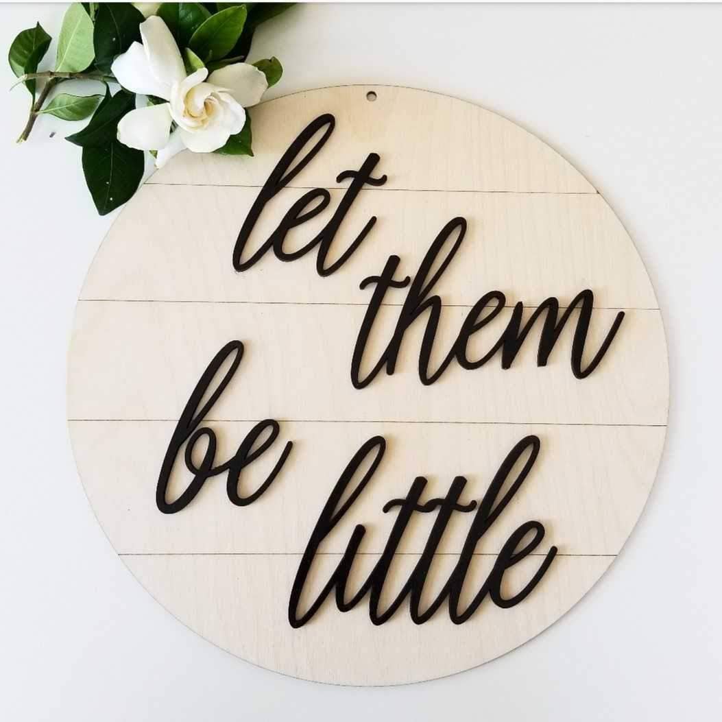 Shiplap Sign - Let Them Be Little