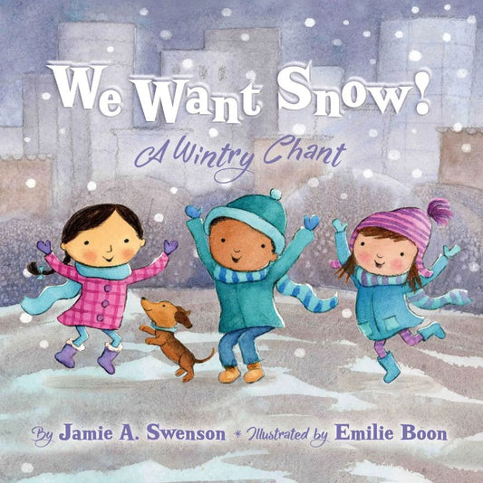 We Want Snow!: A Wintry Chant